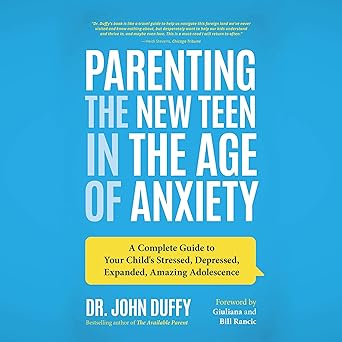 Parenting the New Teen in the Age of Anxiety Book by Dr. John Duffy #brightbyyourside brightbyyourside.com